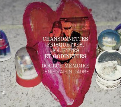 doulce_memoire_chansonnettes-frisquettes-joliettes-godinettes-doulce-memoire-denis-raisin-dadre-cd-ziag-zag